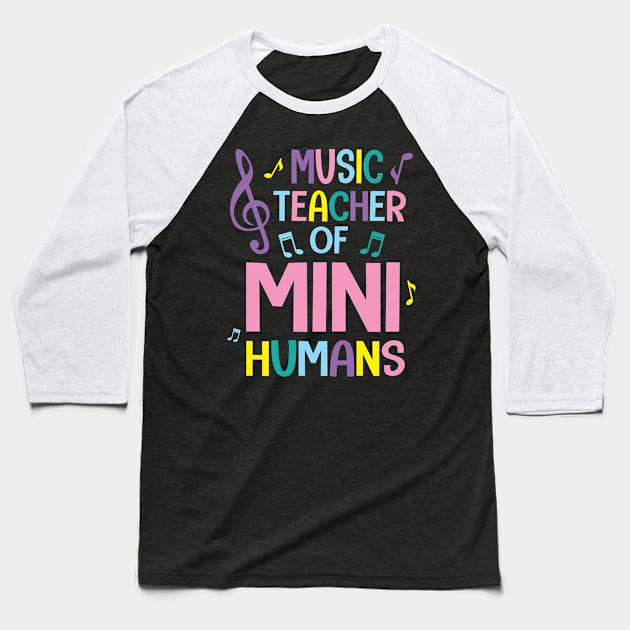 Music Teacher Of Mini Humans Student Happy Back To School Baseball T-Shirt by Cowan79